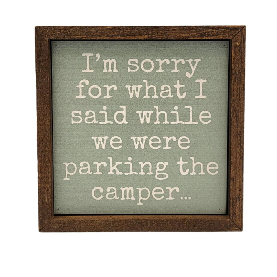 6x6 "I'm Sorry For What I Said" Sign Apparel - Accessories Northern Lights