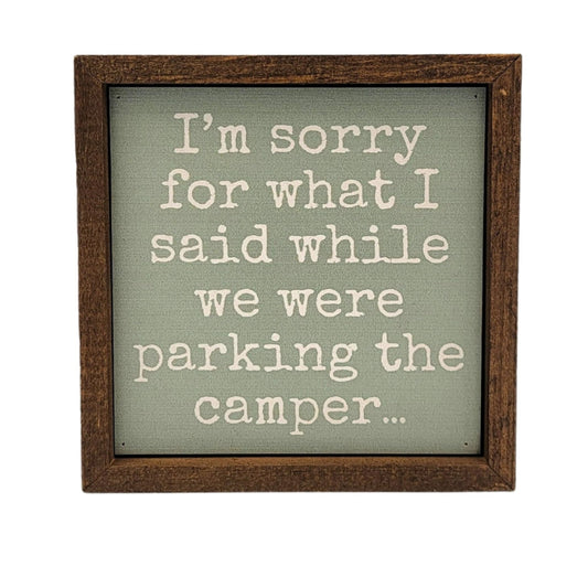 6x6 "I'm Sorry For What I Said" Sign Apparel - Accessories Northern Lights